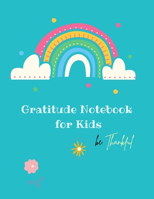 Gratitude Notebook for Kids: Creative Gratitude Notebook for Kids: A Journal to Teach Kids to Practice the Attitude of Gratitude and Mindfulness in a Creative & Fun Way Start With Gratitude: Daily Gratitude Notebook ... for a Happier You in Just 10... - Store, Ananda