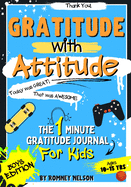 Gratitude With Attitude - The 1 Minute Gratitude Journal For Kids Ages 10-15: Prompted Daily Questions to Empower Young Kids Through Gratitude Activities Boys Edition