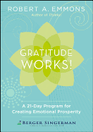 Gratitude Works! a 21-Day Program for Creating Emotional Prosperity