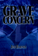 Grave Concern - Barnes, James R