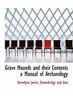 Grave-mounds and their Contents: A Manual of Archaeology