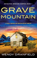Grave Mountain: A totally gripping and addictive mystery thriller