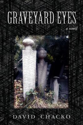 Graveyard Eyes - Chacko, David