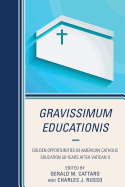 Gravissimum Educationis: Golden Opportunities in American Catholic Education 50 Years After Vatican II