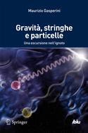 Gravita, Stringhe E Particelle: Una Escursione Nell'ignoto
