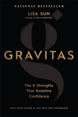 Gravitas: The 8 Strengths That Redefine Confidence - Sun, Lisa