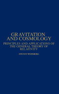 Gravitation and Cosmology: Principles and Applications of the General Theory of Relativity