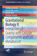 Gravitational Biology II: Interaction of Gravity with Cellular Components and Cell Metabolism