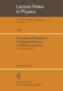 Gravitational Radiation, Collapsed Objects and Exact Solutions: Proceedings of the Einstein Centenary Summer School, Held in Perth, Australia, January 1979 - Edwards, C (Editor)