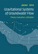 Gravitational Systems of Groundwater Flow: Theory, Evaluation, Utilization
