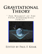 Gravitational Theory: " The Weakest of The Four Fundamental Forces "