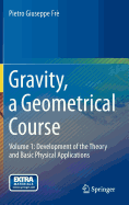 Gravity, a Geometrical Course: Volume 1: Development of the Theory and Basic Physical Applications