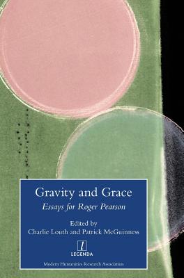 Gravity and Grace: Essays for Roger Pearson - Louth, Charlie (Editor), and McGuinness, Patrick (Editor)
