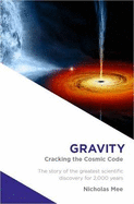 Gravity: Cracking the Cosmic Code - Mee, Nicholas