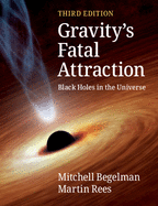 Gravity's Fatal Attraction: Black Holes in the Universe