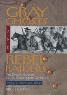 Gray Ghosts and Rebel Raiders: The Daring Exploits of the Confederate Guerillas - Jones, Virgil Carrington, and Catton, Bruce (Foreword by)