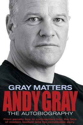 Gray Matters: An Autobiography - Gray, Andy