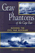 Gray Phantoms of the Cape Fear: Running the Civil War Blockade