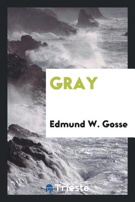 Gray - Gosse, Edmund W