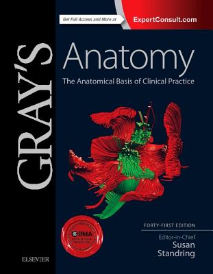 Gray's Anatomy: The Anatomical Basis of Clinical Practice - Standring, Susan, PhD, Dsc