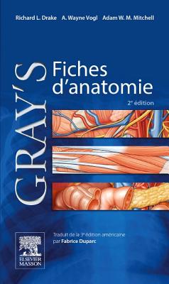 Gray's Fiches D'Anatomie - Drake, Richard L, and Vogl, A Wayne, and Mitchell, Adam W M