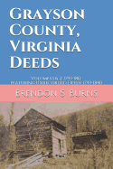 Grayson County, Virginia Deeds: Volumes 1 & 2: 1793-1811, Featuring Unrecorded Deeds 1793-1840