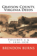 Grayson County, Virginia Deeds: Volumes 6 & 7: 1830-1838
