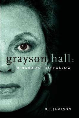 Grayson Hall: A Hard ACT to Follow - Jamison, R J