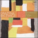 Grazyna Bacewicz: Music for Chamber Orchestra, Vol. 1