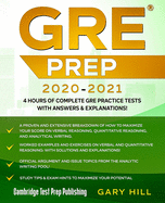 GRE Prep 2020-2021: 4 Hours of Complete GRE Practice Tests with Answers & Explanations! Proven Strategies to Maximize Your Score