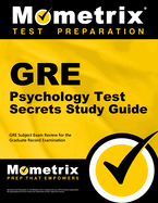 GRE Psychology Test Secrets Study Guide: GRE Subject Exam Review for the Graduate Record Examination