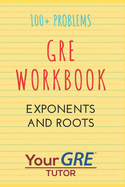 GRE Workbook: Exponents and Roots