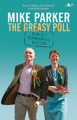 Greasy Poll, The - Diary of a Controversial Election - Parker, Mike