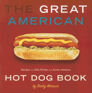 Great American Hot Dog Book: Recipes and Side Dishes from Across America - Mercuri, Becky