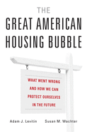 Great American Housing Bubble: What Went Wrong and How We Can Protect Ourselves in the Future