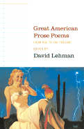 Great American Prose Poems: From Poe to the Present - Lehman, David (Editor)