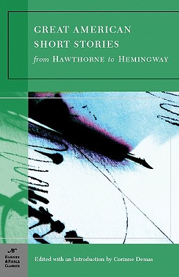 Great American Short Stories (Barnes & Noble Classics Series): From Hawthorne to Hemingway - Various, and Demas, Corinne (Editor)