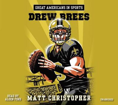 Great Americans in Sports: Drew Brees - Christopher, Matt, and Ford, Alden (Read by)