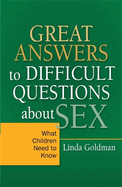 Great Answers to Difficult Questions about Sex: What Children Need to Know