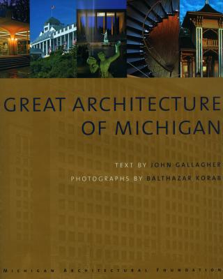 Great Architecture of Michigan - Gallagher, John, and Korab, Balthazar (Photographer)