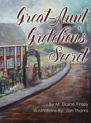 Great-Aunt Gretchen's Secret - Finley, M Elaine