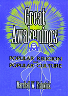 Great Awakenings: Popular Religion and Popular Culture