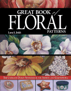 Great Book of Floral Patterns: The Ultimate Design Sourcebook for Artists and Craftspeople