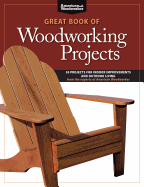 Great Book of Woodworking Projects: 50 Projects for Indoor Improvements and Outdoor Living