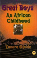 Great Boys: An African Childhood - Ojaide, Tanure