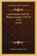 Great Britain And The Illinois Country, 1763 To 1774 (1910)