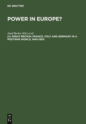 Great Britain, France, Italy and Germany in a Postwar World, 1945-1950 - Becker, Josef (Editor), and Knipping, Franz (Editor)