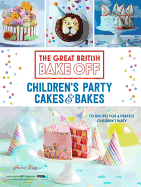 Great British Bake Off: Children's Party Cakes & Bakes