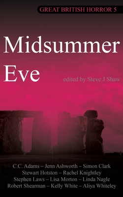 Great British Horror 5: Midsummer Eve - Shaw, Steve J (Editor)