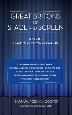 Great Britons of Stage and Screen: Volume II: Directors in Conversation (hardback) - Cooper, Barbara Roisman, and Suchet, David (Foreword by)